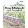 Trains & Railroads: Adult Coloring Book, Volume 2: Train and Railroad Sketches for Coloring