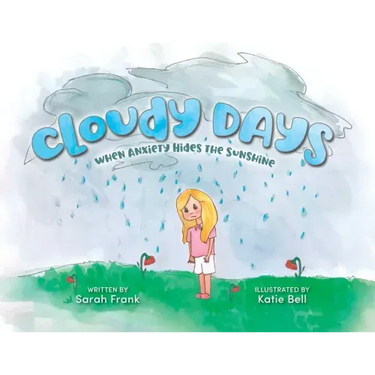 Cloudy Days, When Anxiety Hides the Sunshine: When Anxiety Hides the Sunshine