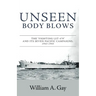 Unseen Body Blows: The Fighting LST 479 and its Seven Pacific Campaigns, 1943-1945