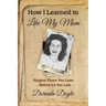 How I Learned to Like My Mom: For
