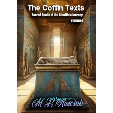 The Coffin Texts: Sacred Spells of the Afterlife's Journey Volume 1