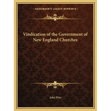 Vindication of the Government of New England Churches