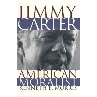 Jimmy Carter American Moralist: The Life Story and Moral Legacy of Our Thirty-Ninth President