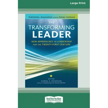 The Transforming Leader: New Approaches to Leadership for the Twenty-first Century (16pt Large Print Edition)
