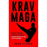 Krav Maga: Disrupt, Damage, Destroy, Disengage: Practical Solutions to Real World Challenges