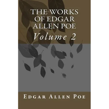 The Works Of Edgar Allen Poe: Volume 2