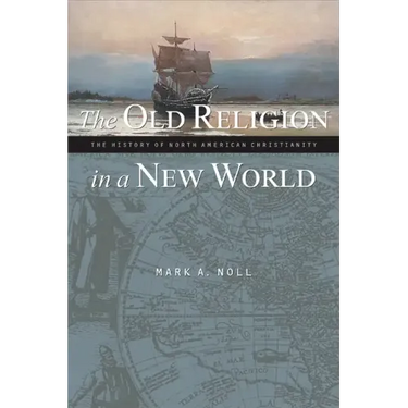 The Old Religion in a New World: The History of North American Christianity