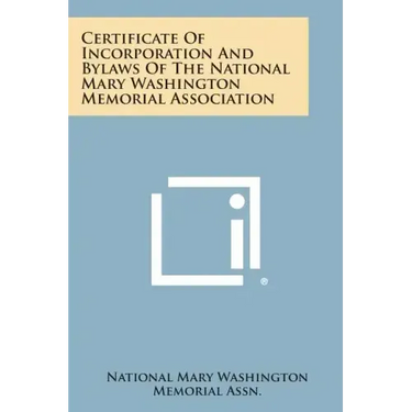 Certificate of Incorporation and Bylaws of the National Mary Washington Memorial Association