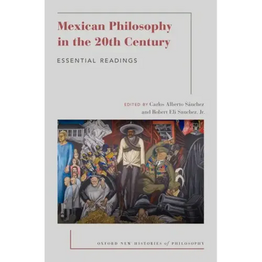 Mexican Philosophy in the 20th Century: Essential Readings