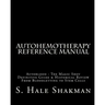 Autohemotherapy Reference Manual: Definitive Guide & Historical Review, From Bloodletting to Stem Cells