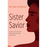Sister Savior: A Story of Collective Liberation Through Sisterhood