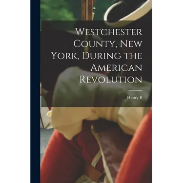 Westchester County, New York, During the American Revolution