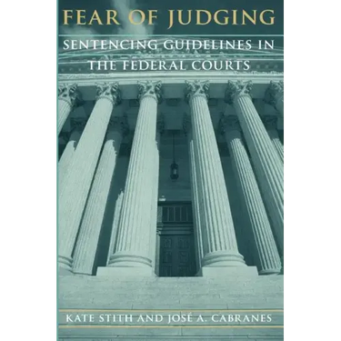 Fear of Judging: Sentencing Guidelines in the Federal Courts