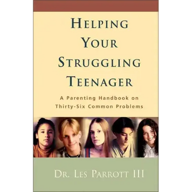 Helping Your Struggling Teenager: A Parenting Handbook on Thirty-Six Common Problems