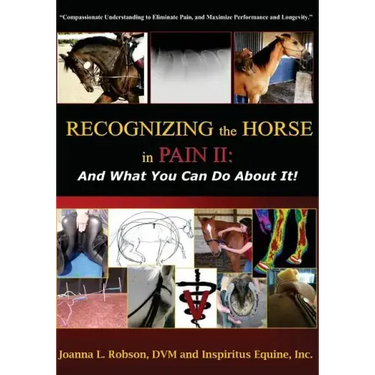 Recognizing the Horse in Pain II: And What You Can Do About It!