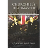 Churchill's Headmaster: The 'Sadist' Who Nearly Saved the British Empire
