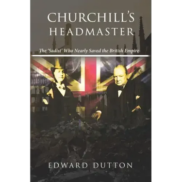 Churchill's Headmaster: The 'Sadist' Who Nearly Saved the British Empire