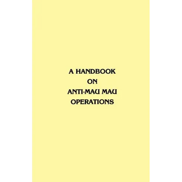 A Handbook on Anti-Mau Mau Operations
