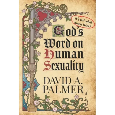 God's Word on Human Sexuality: It's Not What Many Think