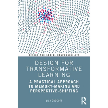 Design for Transformative Learning: A Practical Approach to Memory-Making and Perspective-Shifting