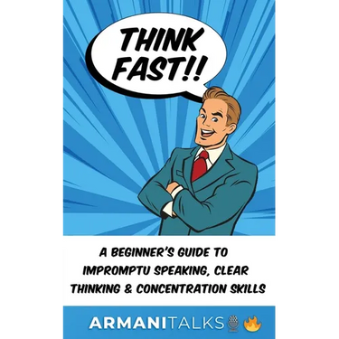 Think Fast!! A Beginner's Guide to Impromptu Speaking, Clear Thinking, and Concentration Skills