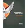 Remembering the Forgotten God: An Interactive Workbook for Individual or Small Group Study