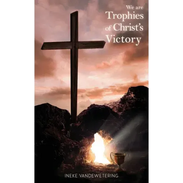 We Are Trophies of Christ's Victory