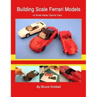 Building Scale Ferrari Models: of Great Italian Sports Cars