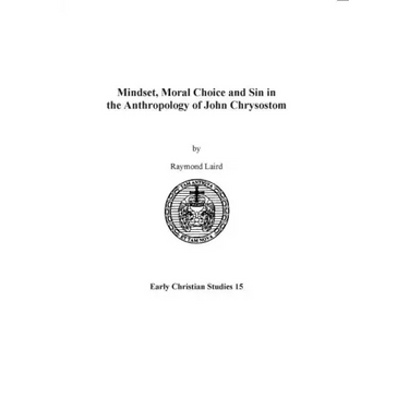 Mindset, Moral Choice and Sin in the Anthropology of John Chrysostom