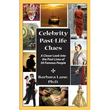 Celebrity Past-Life Clues: A Closer Look Into the Past Lives of 50 Famous People