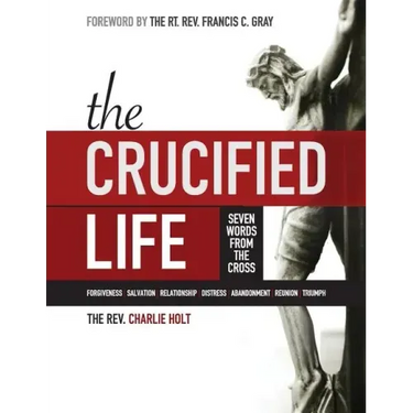 The Crucified Life: Seven Words from the Cross, Large Print Edition