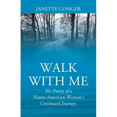 Walk with Me: The Poetry of a Native American Woman's Continued Journey