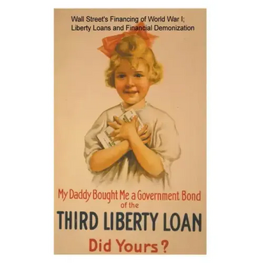 Wall Street's Financing of World War I; Liberty Loans and Financial Demonization.