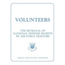 Volunteers: The Betrayal of National Defense Secrets by Air Force Traitors