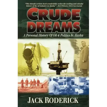 Crude Dreams: A Personal History of Oil and Politics in Alaska