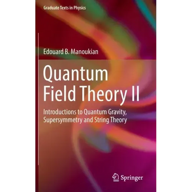 Quantum Field Theory II: Introductions to Quantum Gravity, Supersymmetry and String Theory