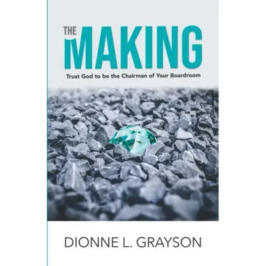 The Making: Trust God To Be The Chairman Of Your Boardroom