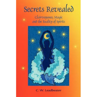 Secrets Revealed: Clairvoyance, Magic and the Reality of Spirits