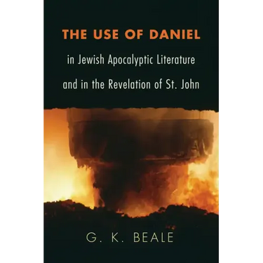 The Use of Daniel in Jewish Apocalyptic Literature and in the Revelation of St. John