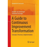 A Guide to Continuous Improvement Transformation: Concepts, Processes, Implementation