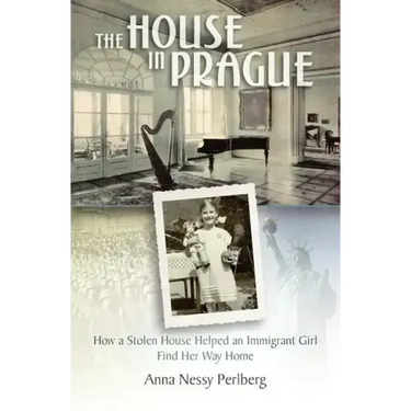 The House in Prague: How a Stolen House Helped an Immigrant Girl Find Her Way Home