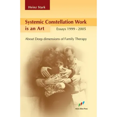 Systemic Constellation Work is an Art: About Deep Dimensions of Family Therapy