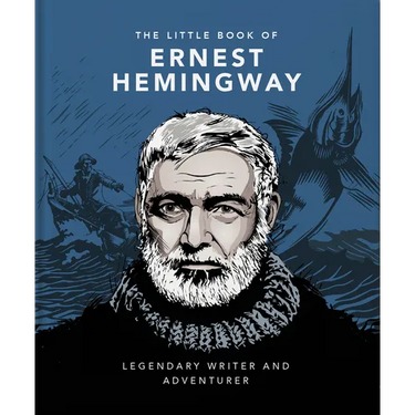 The Little Book of Ernest Hemingway: Legendary Writer and Adventurer