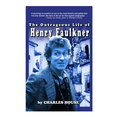 The Outrageous Life of Henry Faulkner