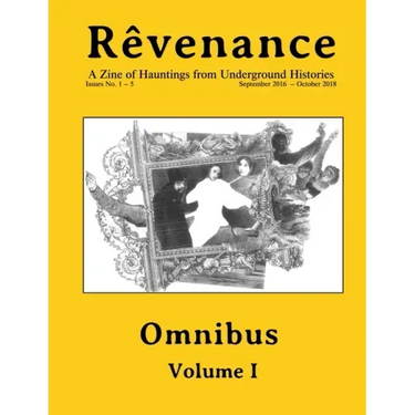 Rêvenance Omnibus, Vol. I: A Zine of Hauntings from Underground Histories