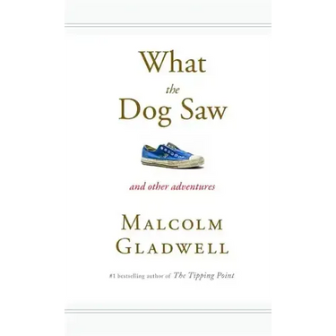What the Dog Saw: And Other Adventures
