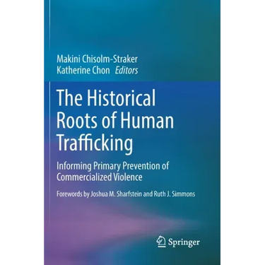 The Historical Roots of Human Trafficking: Informing Primary Prevention of Commercialized Violence