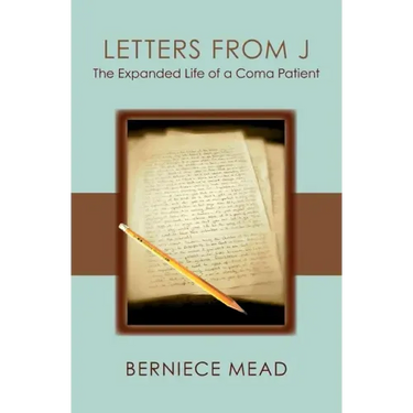 Letters from J: The Expanded Life of a Coma Patient