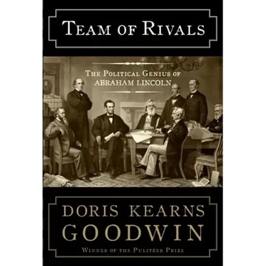 Team of Rivals: The Political Genius of Abraham Lincoln