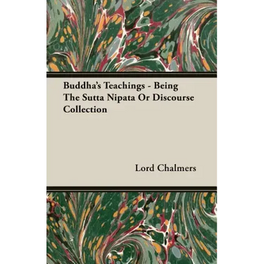 Buddha's Teachings - Being the Sutta Nipata or Discourse Collection